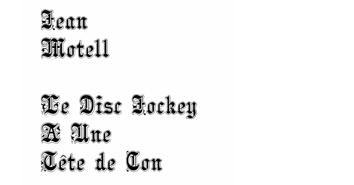  “Le Disc Jockey A Une Tête De Con” is the new single by french artist Jean Motell.