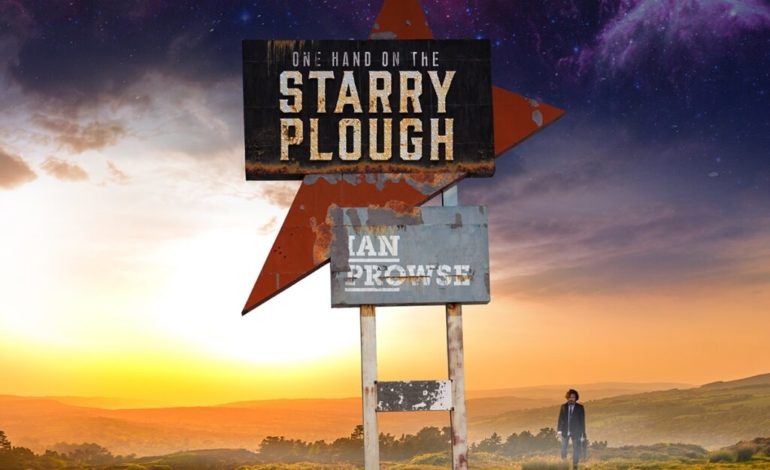  IAN PROWSE  ‘ONE HAND ON THE STARRY PLOUGH’ ALBUM REVIEW