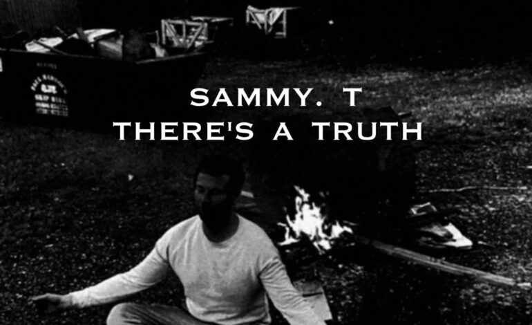  Single Of The Week: Sammy T – ‘There’s a Truth’